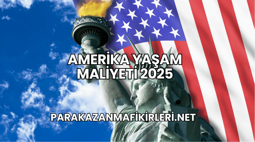 Amerika Yaşam Maliyeti 2025