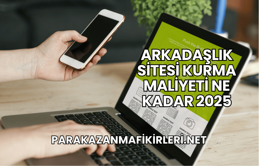 Arkadaşlık Sitesi Kurma Maliyeti Ne Kadar 2025