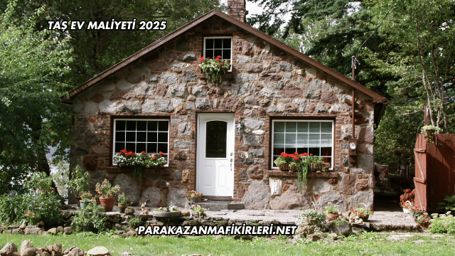 Taş Ev Maliyeti 2025